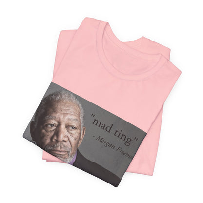 Inspirational Morgan Freeman Unisex Crewneck T-shirt, "Mad Ting"