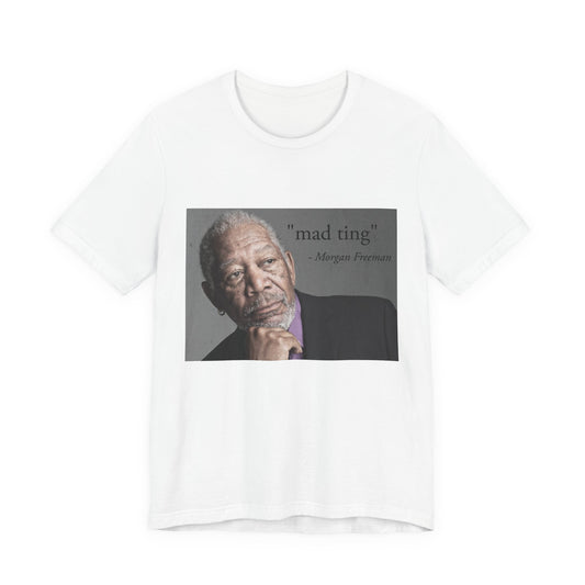 Inspirational Morgan Freeman Unisex Crewneck T-shirt, "Mad Ting"
